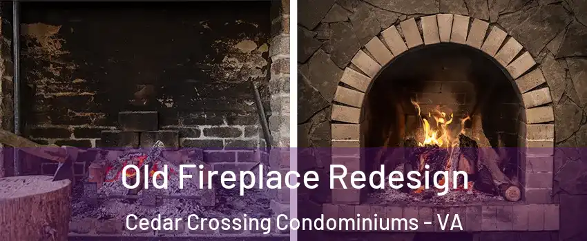 Old Fireplace Redesign Cedar Crossing Condominiums - VA
