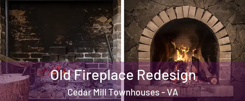 Old Fireplace Redesign Cedar Mill Townhouses - VA