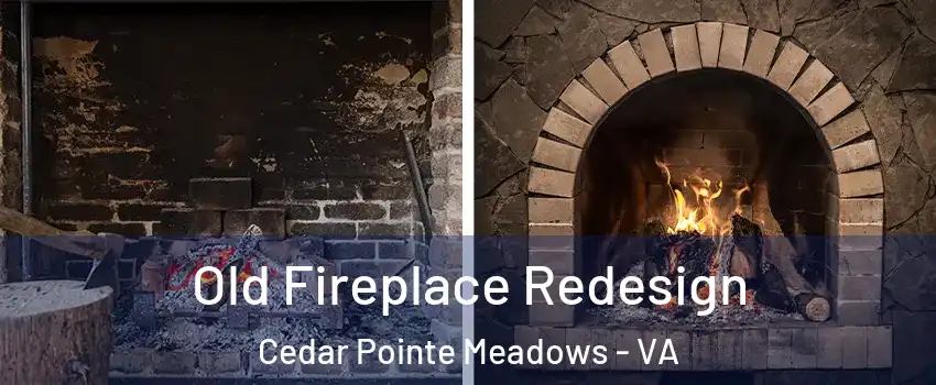 Old Fireplace Redesign Cedar Pointe Meadows - VA