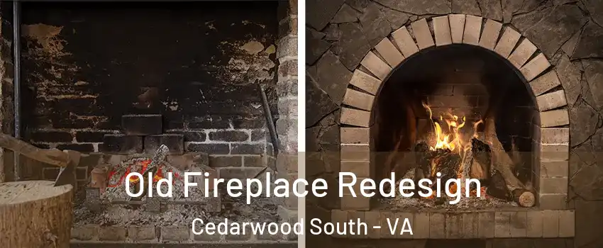 Old Fireplace Redesign Cedarwood South - VA