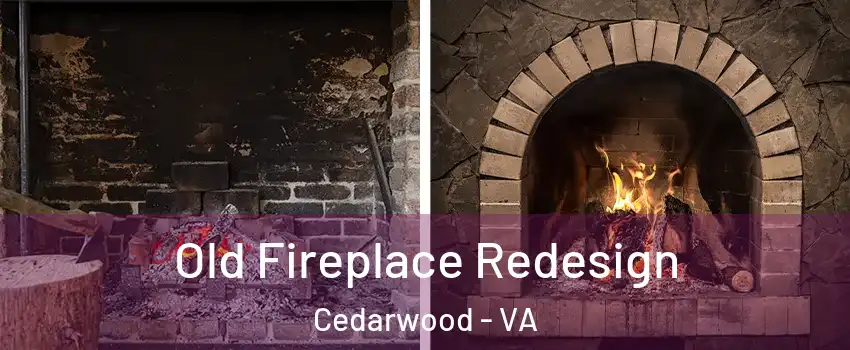 Old Fireplace Redesign Cedarwood - VA