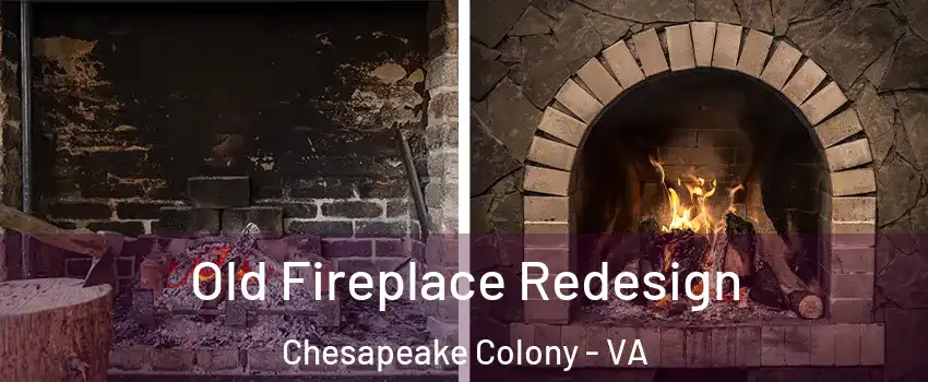 Old Fireplace Redesign Chesapeake Colony - VA