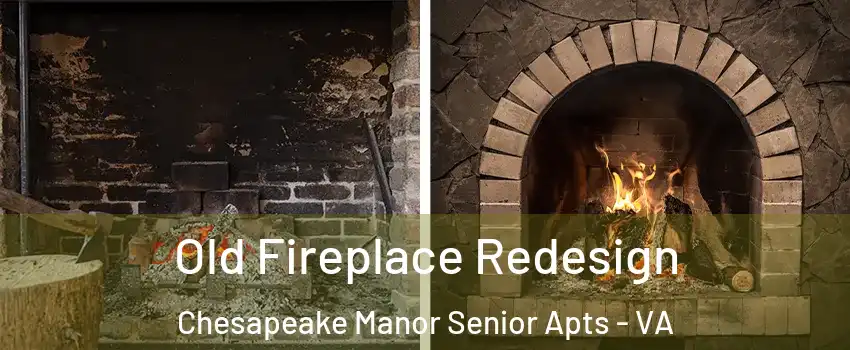 Old Fireplace Redesign Chesapeake Manor Senior Apts - VA