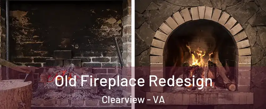 Old Fireplace Redesign Clearview - VA