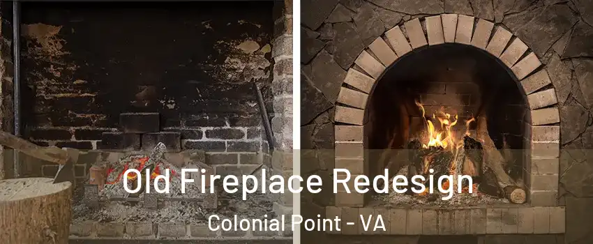 Old Fireplace Redesign Colonial Point - VA