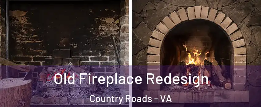 Old Fireplace Redesign Country Roads - VA