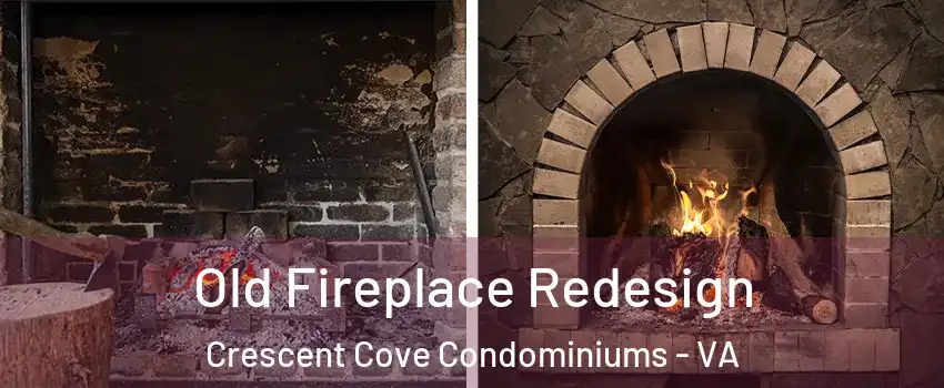 Old Fireplace Redesign Crescent Cove Condominiums - VA