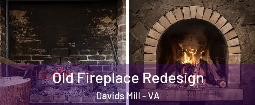 Old Fireplace Redesign Davids Mill - VA