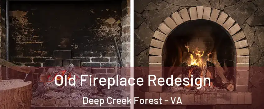 Old Fireplace Redesign Deep Creek Forest - VA