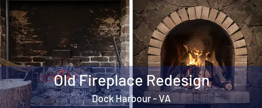 Old Fireplace Redesign Dock Harbour - VA