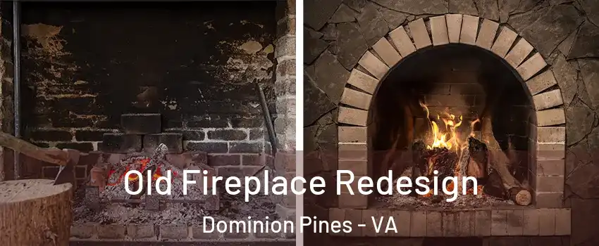 Old Fireplace Redesign Dominion Pines - VA