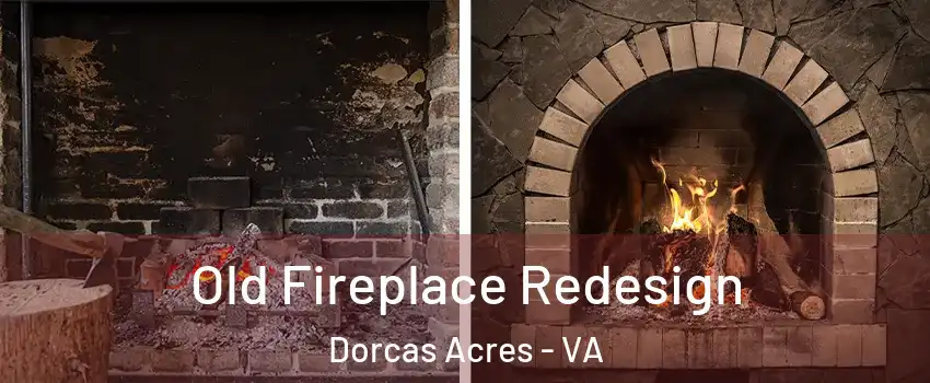 Old Fireplace Redesign Dorcas Acres - VA