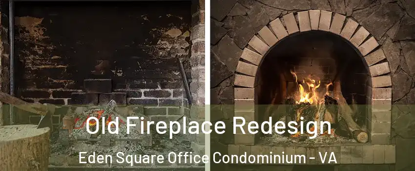 Old Fireplace Redesign Eden Square Office Condominium - VA