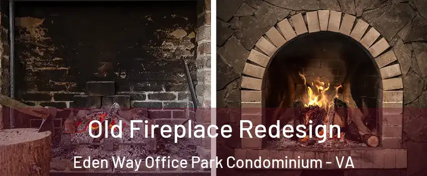 Old Fireplace Redesign Eden Way Office Park Condominium - VA