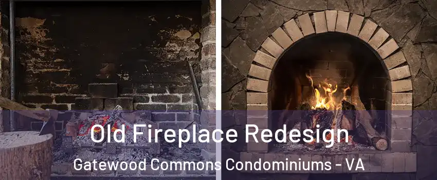 Old Fireplace Redesign Gatewood Commons Condominiums - VA
