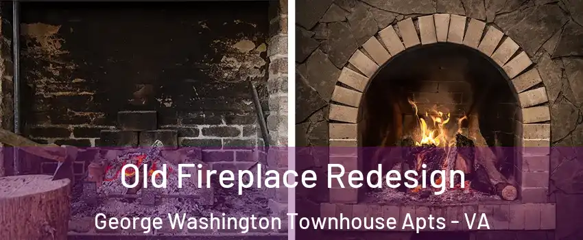 Old Fireplace Redesign George Washington Townhouse Apts - VA