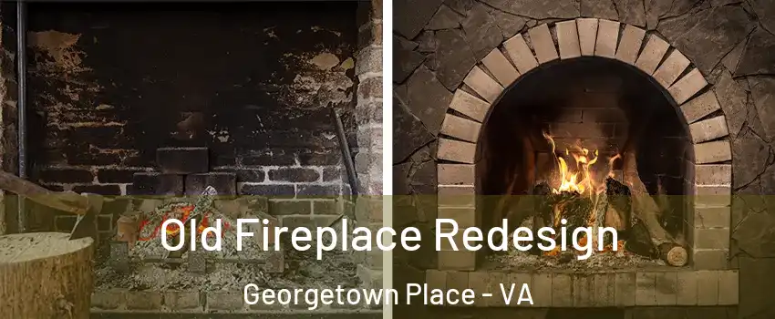 Old Fireplace Redesign Georgetown Place - VA