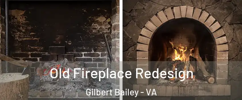 Old Fireplace Redesign Gilbert Bailey - VA
