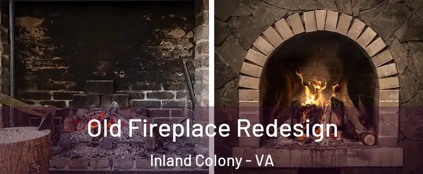 Old Fireplace Redesign Inland Colony - VA