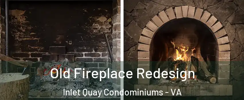 Old Fireplace Redesign Inlet Quay Condominiums - VA