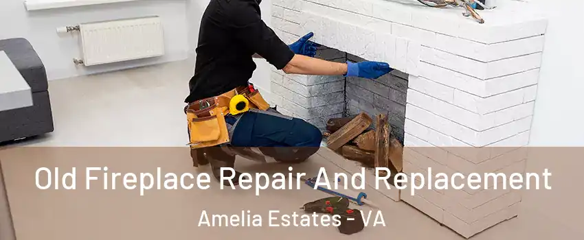 Old Fireplace Repair And Replacement Amelia Estates - VA