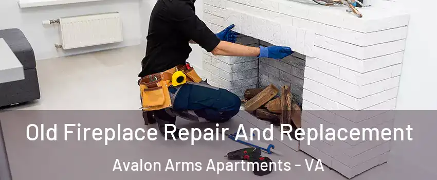 Old Fireplace Repair And Replacement Avalon Arms Apartments - VA