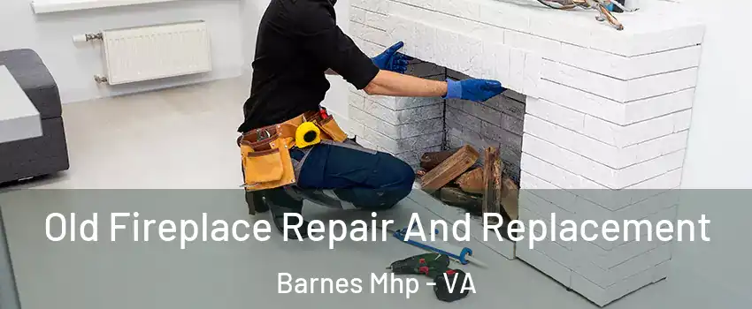 Old Fireplace Repair And Replacement Barnes Mhp - VA