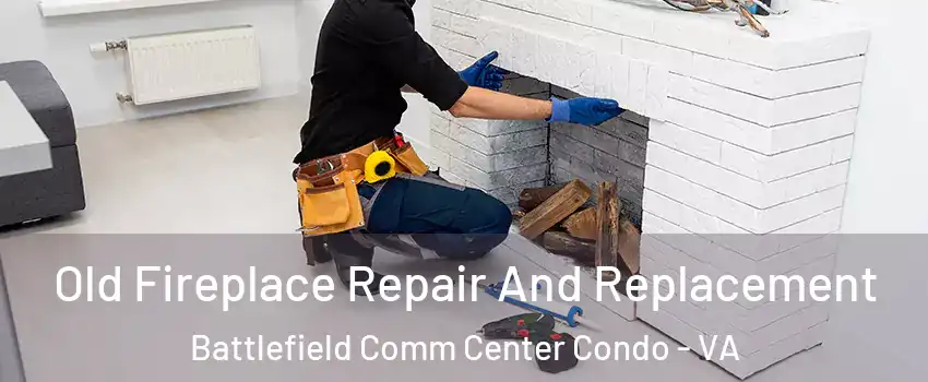 Old Fireplace Repair And Replacement Battlefield Comm Center Condo - VA