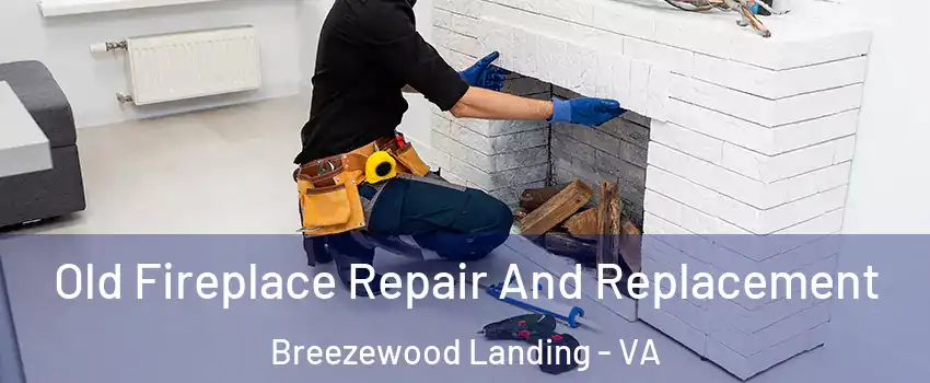 Old Fireplace Repair And Replacement Breezewood Landing - VA