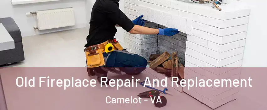 Old Fireplace Repair And Replacement Camelot - VA