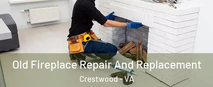 Old Fireplace Repair And Replacement Crestwood - VA