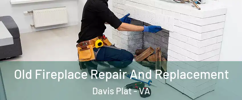 Old Fireplace Repair And Replacement Davis Plat - VA
