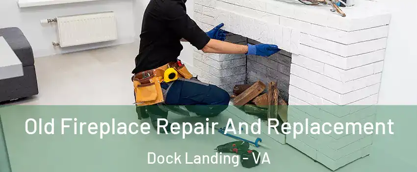 Old Fireplace Repair And Replacement Dock Landing - VA