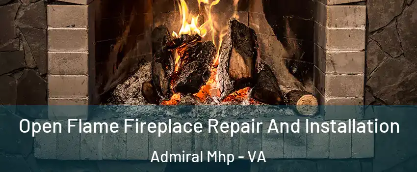 Open Flame Fireplace Repair And Installation Admiral Mhp - VA