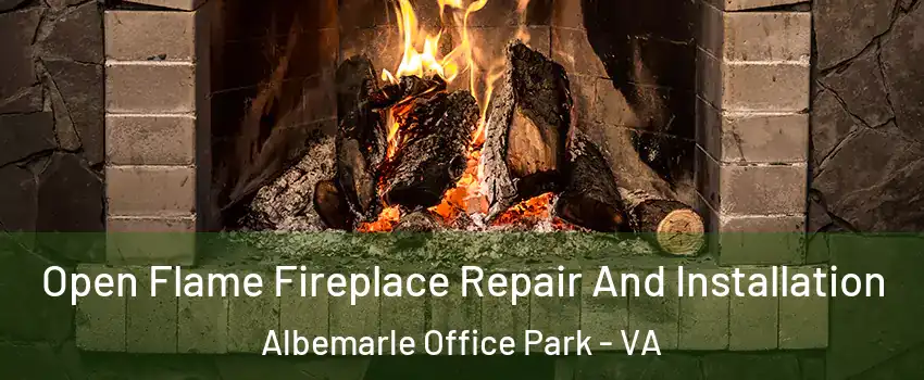 Open Flame Fireplace Repair And Installation Albemarle Office Park - VA