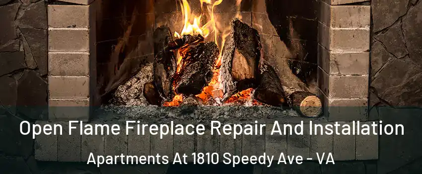 Open Flame Fireplace Repair And Installation Apartments At 1810 Speedy Ave - VA
