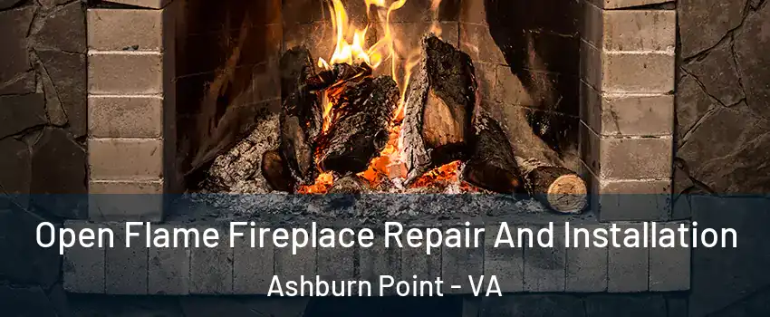 Open Flame Fireplace Repair And Installation Ashburn Point - VA