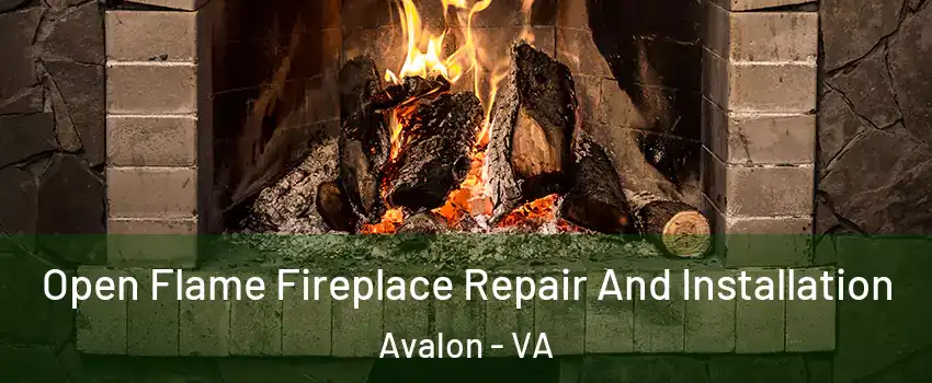 Open Flame Fireplace Repair And Installation Avalon - VA