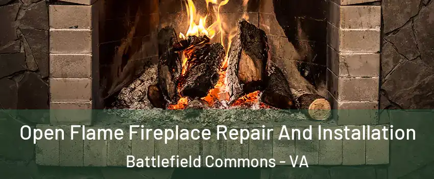 Open Flame Fireplace Repair And Installation Battlefield Commons - VA
