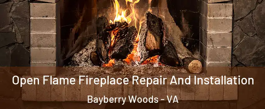 Open Flame Fireplace Repair And Installation Bayberry Woods - VA