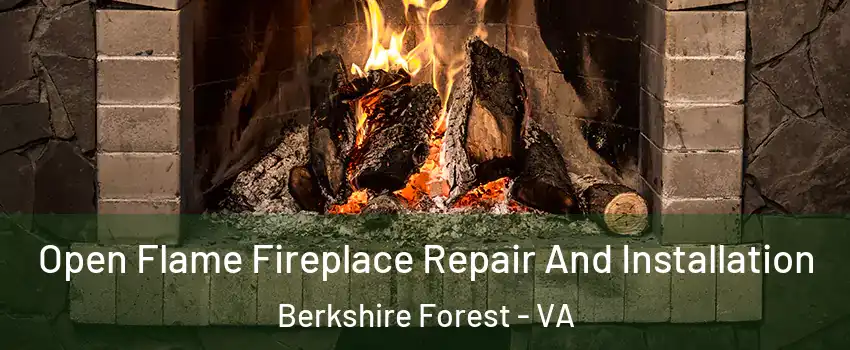 Open Flame Fireplace Repair And Installation Berkshire Forest - VA