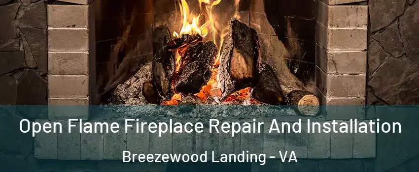 Open Flame Fireplace Repair And Installation Breezewood Landing - VA