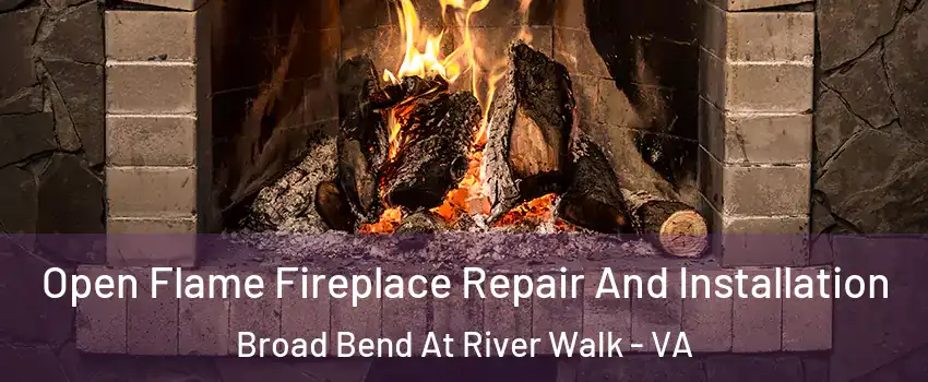 Open Flame Fireplace Repair And Installation Broad Bend At River Walk - VA