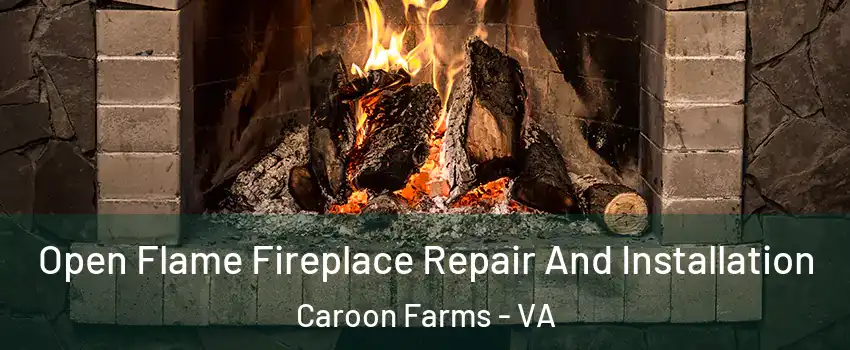 Open Flame Fireplace Repair And Installation Caroon Farms - VA