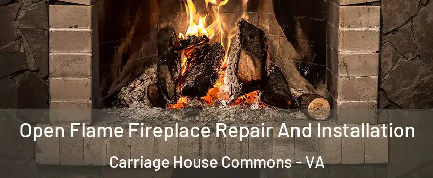 Open Flame Fireplace Repair And Installation Carriage House Commons - VA