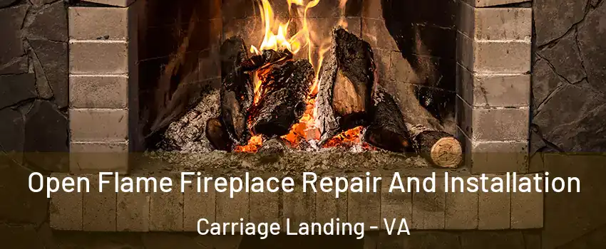 Open Flame Fireplace Repair And Installation Carriage Landing - VA