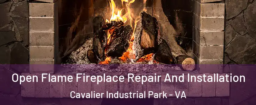 Open Flame Fireplace Repair And Installation Cavalier Industrial Park - VA