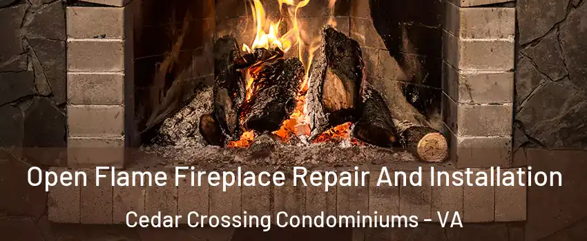 Open Flame Fireplace Repair And Installation Cedar Crossing Condominiums - VA
