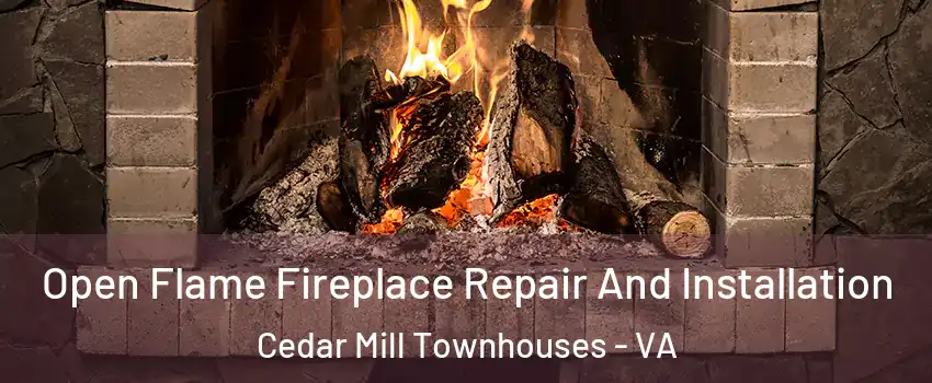 Open Flame Fireplace Repair And Installation Cedar Mill Townhouses - VA