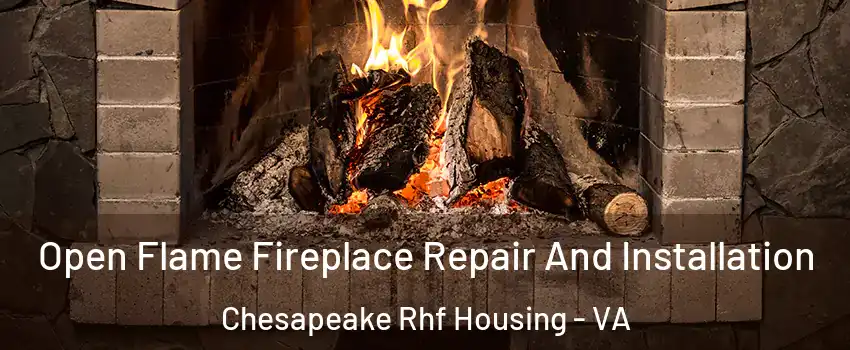 Open Flame Fireplace Repair And Installation Chesapeake Rhf Housing - VA